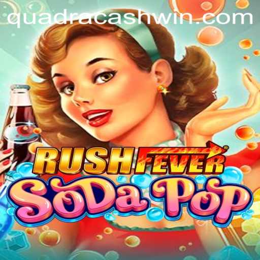 Discover the Excitement of RushFeverSodaPop and Unleash the Power of QuadraCash