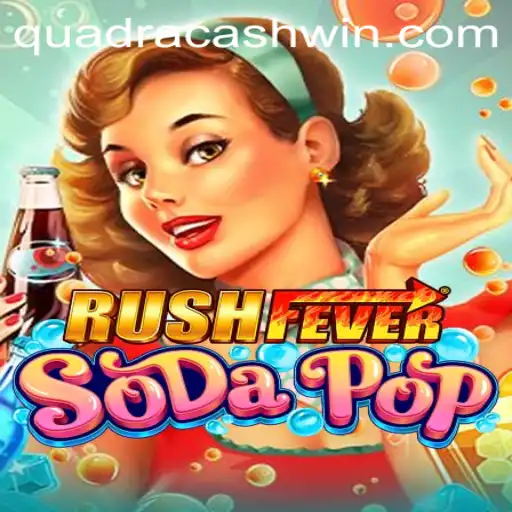 Discover the Excitement of RushFeverSodaPop and Unleash the Power of QuadraCash